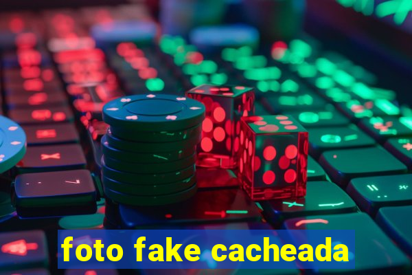 foto fake cacheada